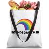 image:imageSounds Gay Im in  LGBTQIA Gifts Pride Tote Bag