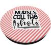 image:imageNurses Call the ShotsGreat gift for Nurses Medical Workers PopSockets PopGrip Swappable Grip for Phones amp TabletsStandard