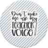 image:imageDont Make Me Use My Teacher Voice  Great gift for Teachers PopSockets PopGrip Swappable Grip for Phones amp TabletsStandard