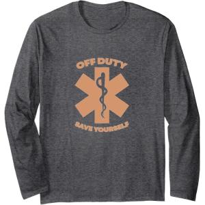 image:imageOff Duty Save Yourself  First Responder Gift Long Sleeve TShirtDark Heather Grey