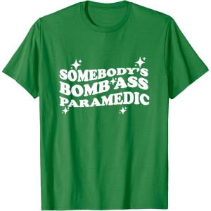 image:imageSomebodys Bomb Ass Paramedic  First Responder Gift TShirtKelly Green