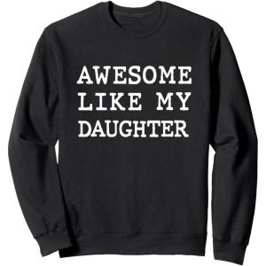 image:imageAwesome Like My Daughter  New Dad Dad To Be Gift SweatshirtBlack
