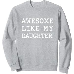 image:imageAwesome Like My Daughter  New Dad Dad To Be Gift SweatshirtHeather Grey