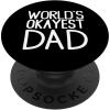 image:imageWorlds Okayest Dad Great gift for Men Dads and Brothers PopSockets PopGrip Swappable Grip for Phones amp TabletsStandard