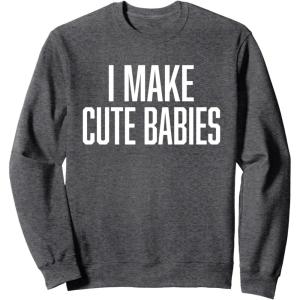 image:imageI Make Cute Babies  FunnyGift for Dad SweatshirtDark Heather Grey