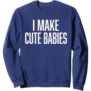 image:imageI Make Cute Babies  FunnyGift for Dad SweatshirtNavy Blue