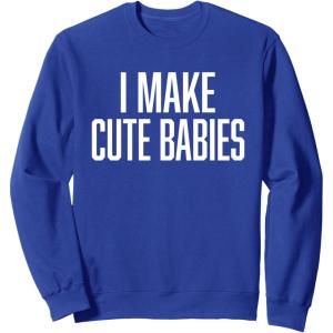 image:imageI Make Cute Babies  FunnyGift for Dad SweatshirtRoyal Blue