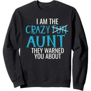 image:imageI Am the Crazy Fun Aunt They Told You About  Gift for Aunts SweatshirtBlack