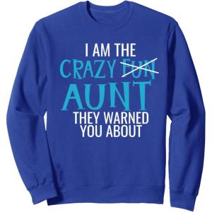 image:imageI Am the Crazy Fun Aunt They Told You About  Gift for Aunts SweatshirtRoyal Blue