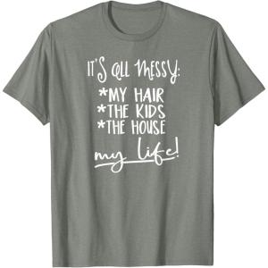 image:imageIts all Messy  Great gift for Women Friends Mom TShirtOlive Heather