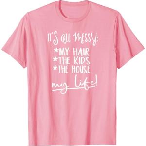 image:imageIts all Messy  Great gift for Women Friends Mom TShirtPink