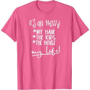 image:imageIts all Messy  Great gift for Women Friends Mom TShirtPink Heather