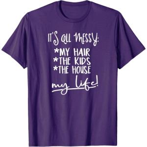 image:imageIts all Messy  Great gift for Women Friends Mom TShirtPurple