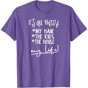 image:imageIts all Messy  Great gift for Women Friends Mom TShirtPurple Heather