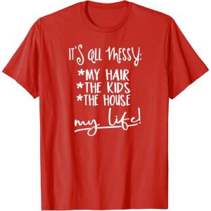image:imageIts all Messy  Great gift for Women Friends Mom TShirtRed