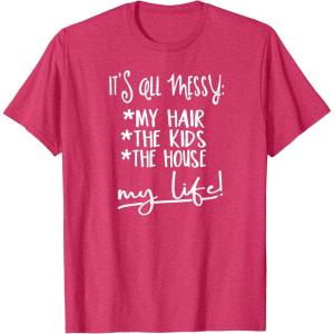 image:imageIts all Messy  Great gift for Women Friends Mom TShirtRed Heather
