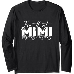image:imageIm that Mimi Sorrynotsorry Grandmother Mimi amp Gigi Gifts Long Sleeve TShirtBlack