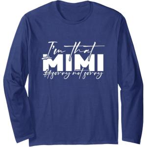 image:imageIm that Mimi Sorrynotsorry Grandmother Mimi amp Gigi Gifts Long Sleeve TShirtNavy Blue