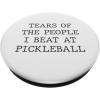 image:imageTears Of The People I Beat At Pickleball  Pickleball Gift PopSockets Swappable PopGripStandard