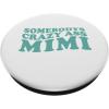image:imageSomebodys Crazy Ass Mimi  Grandmother Mimi and Gigi Gifts PopSockets Standard PopGripStandard