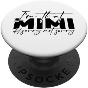 image:imageIm that Mimi Sorrynotsorry Grandmother Mimi amp Gigi Gifts PopSockets Standard PopGripStandard