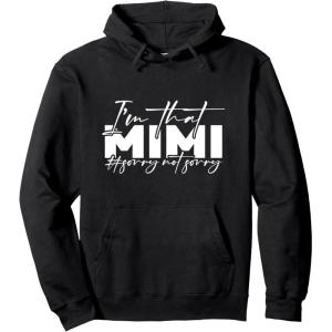 image:imageIm that Mimi Sorrynotsorry Grandmother Mimi amp Gigi Gifts Pullover HoodieBlack