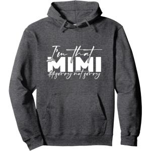 image:imageIm that Mimi Sorrynotsorry Grandmother Mimi amp Gigi Gifts Pullover HoodieDark Heather Grey