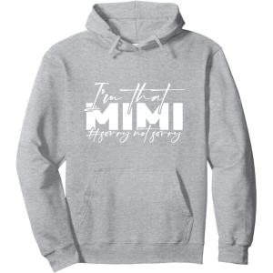 image:imageIm that Mimi Sorrynotsorry Grandmother Mimi amp Gigi Gifts Pullover HoodieHeather Grey