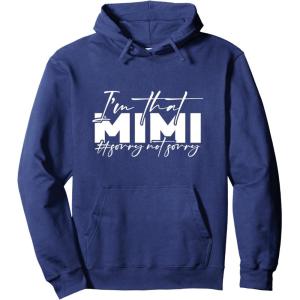 image:imageIm that Mimi Sorrynotsorry Grandmother Mimi amp Gigi Gifts Pullover HoodieNavy Blue