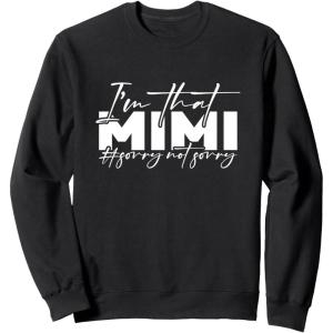 image:imageIm that Mimi Sorrynotsorry Grandmother Mimi amp Gigi Gifts SweatshirtBlack