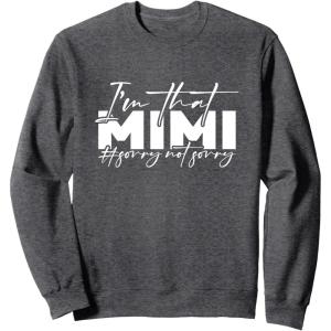 image:imageIm that Mimi Sorrynotsorry Grandmother Mimi amp Gigi Gifts SweatshirtDark Heather Grey