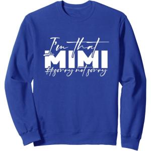 image:imageIm that Mimi Sorrynotsorry Grandmother Mimi amp Gigi Gifts SweatshirtRoyal Blue