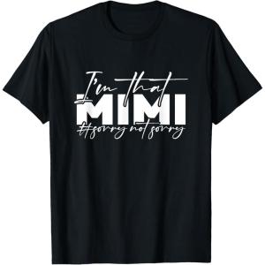 image:imageIm that Mimi Sorrynotsorry Grandmother Mimi amp Gigi Gifts TShirtBlack