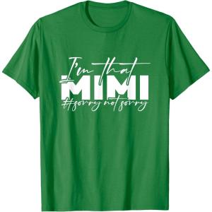 image:imageIm that Mimi Sorrynotsorry Grandmother Mimi amp Gigi Gifts TShirtKelly Green