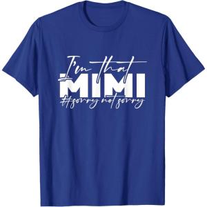image:imageIm that Mimi Sorrynotsorry Grandmother Mimi amp Gigi Gifts TShirtRoyal Blue