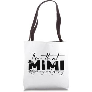 image:imageIm that Mimi Sorrynotsorry Grandmother Mimi amp Gigi Gifts Tote Bag