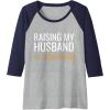 image:imageRaising my husband is exhausting funny gift Raglan Baseball TeeNavy BlueAthletic Heather