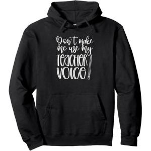 image:imageDont Make Me Use My Teacher Voice  Great gift for Teachers Pullover HoodieBlack