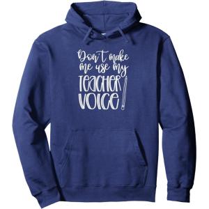 image:imageDont Make Me Use My Teacher Voice  Great gift for Teachers Pullover HoodieNavy Blue