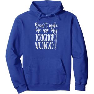 image:imageDont Make Me Use My Teacher Voice  Great gift for Teachers Pullover HoodieRoyal Blue