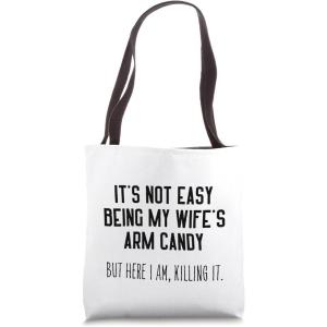 image:imageIts Not Easy Being My Wifes Arm Candy  Funny Husband Gift Tote Bag