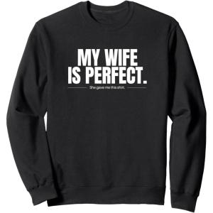 image:imageMy wife is perfect funny gift SweatshirtBlack