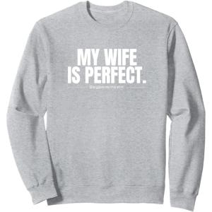 image:imageMy wife is perfect funny gift SweatshirtHeather Grey