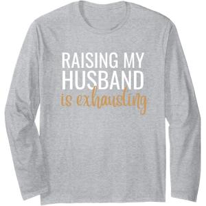 image:imageRaising my husband is exhausting funny gift Long Sleeve TShirtHeather Grey