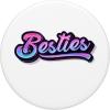 image:imageBesties For Life Bestfriend Gifts Sisterhood Gifts PopSockets Swappable PopGripStandard