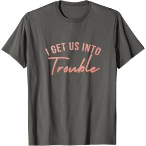 image:imageI Get Us Into Trouble Bestfriend Gifts Sisterhood Gift TShirtAsphalt Grey