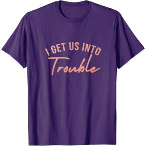 image:imageI Get Us Into Trouble Bestfriend Gifts Sisterhood Gift TShirtPurple