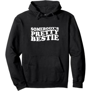 image:imageSomebodys Pretty Bestie Bestfriend Gifts Sisterhood Gift Pullover HoodieBlack