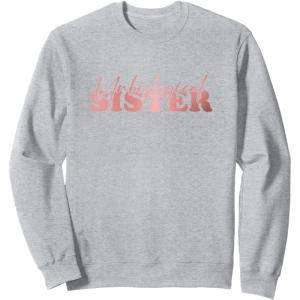 image:imageUnbiological Sister Bestfriend Gifts Sisterhood Gift SweatshirtHeather Grey