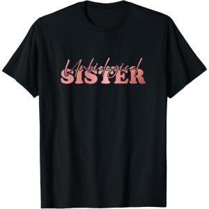 image:imageUnbiological Sister Bestfriend Gifts Sisterhood Gift TShirtBlack